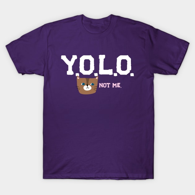 Y.O.L.O. (UNLESS YOU'RE A CAT) T-Shirt by EdsTshirts